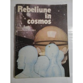 REBELIUNE  IN  COSMOS  -  WILLIAM  MARIN *  CONSTANTIN  COZMIUC